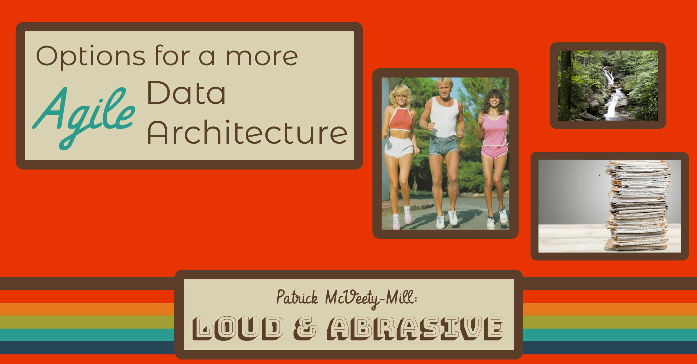 Options for a More Agile Data Architecture | Patrick McVeety-Mill · PMCVTM